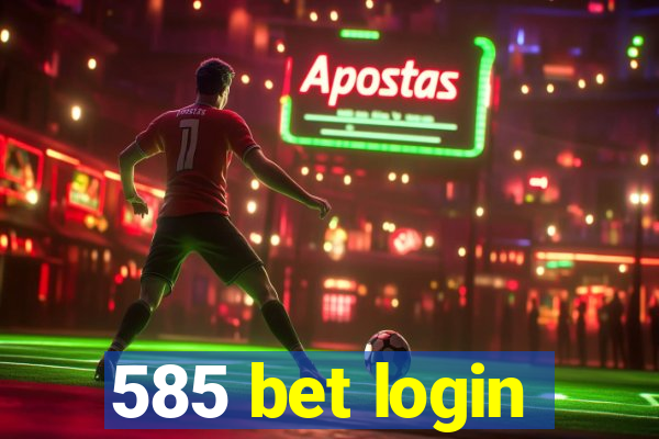 585 bet login